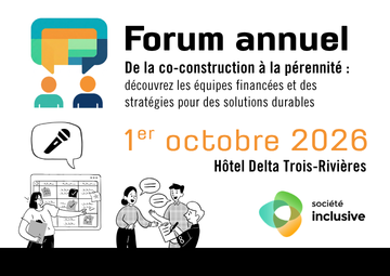 Forum annuel De la co-construction à la pérennité : découvrez les équipes financées et des stratégies pour des solutions durables 1er octobre 2026 Hôtel Delta Trois-Rivières